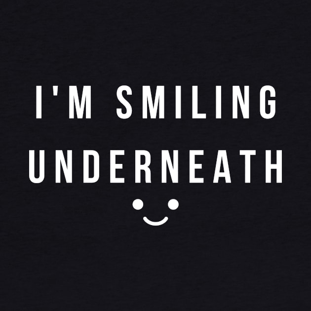 I'm Smiling Underneath by She+ Geeks Out